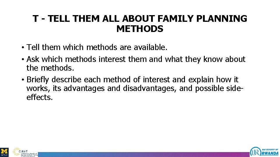 T - TELL THEM ALL ABOUT FAMILY PLANNING METHODS • Tell them which methods
