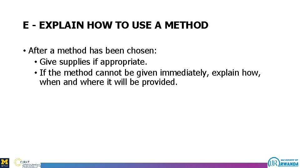 E - EXPLAIN HOW TO USE A METHOD • After a method has been