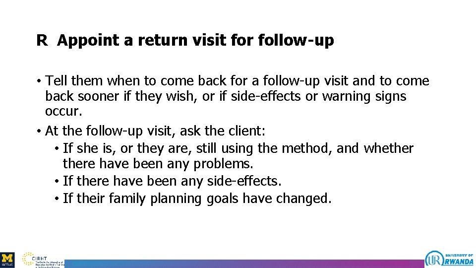 R Appoint a return visit for follow-up • Tell them when to come back