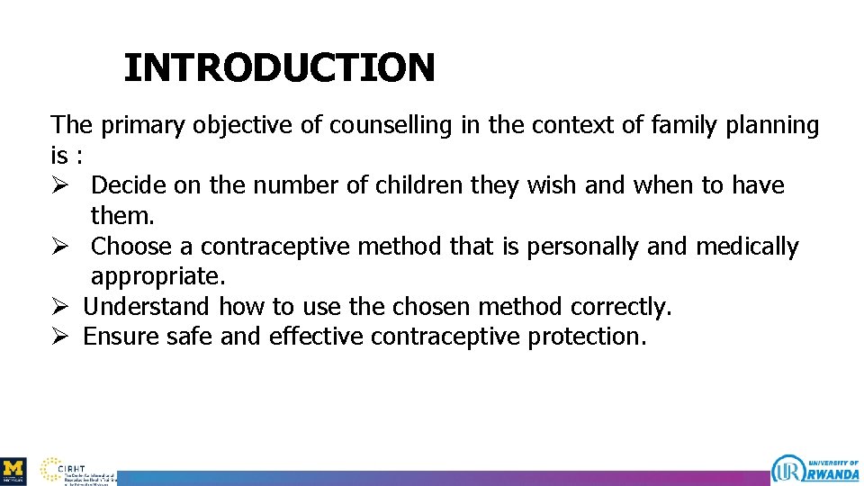 INTRODUCTION The primary objective of counselling in the context of family planning is :