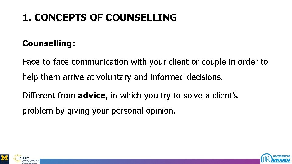 1. CONCEPTS OF COUNSELLING Counselling: Face-to-face communication with your client or couple in order