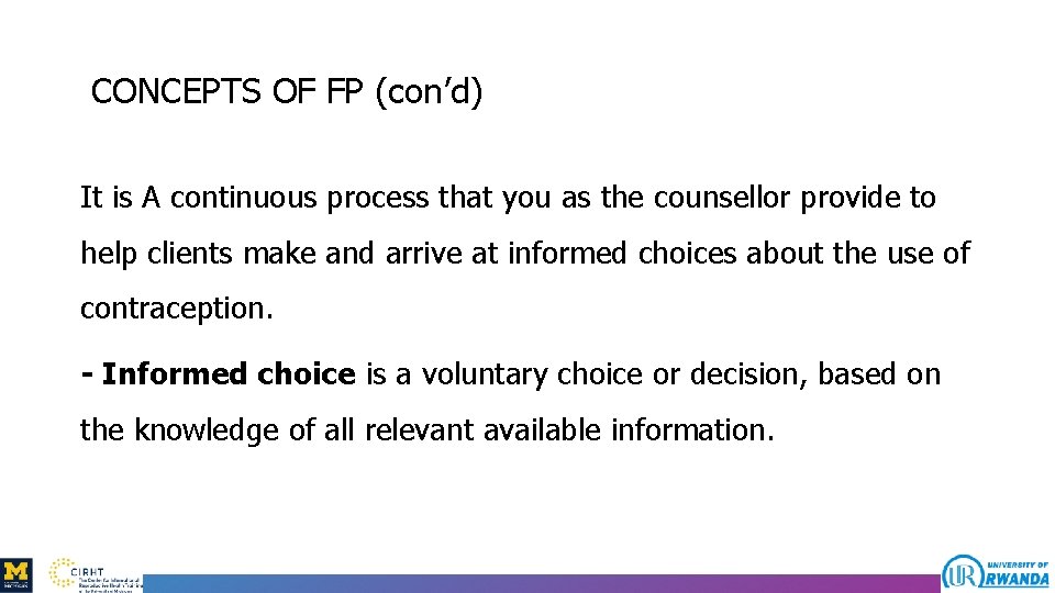 CONCEPTS OF FP (con’d) It is A continuous process that you as the counsellor