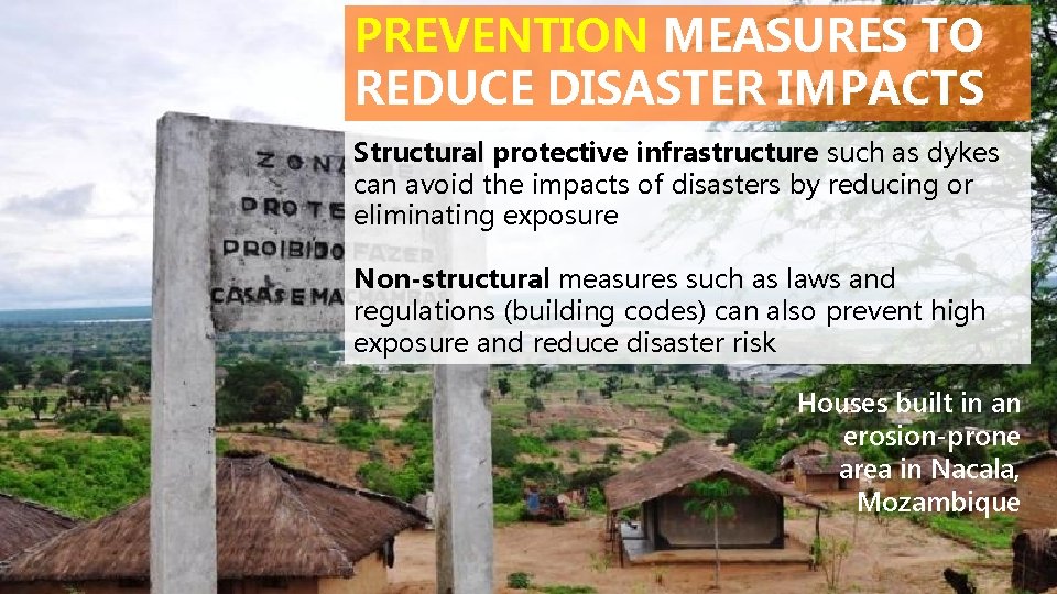 PREVENTION MEASURES TO REDUCE DISASTER IMPACTS Structural protective infrastructure such as dykes can avoid