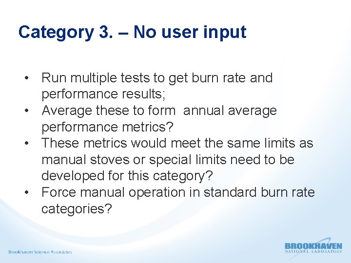 Category 3. – No user input • Run multiple tests to get burn rate