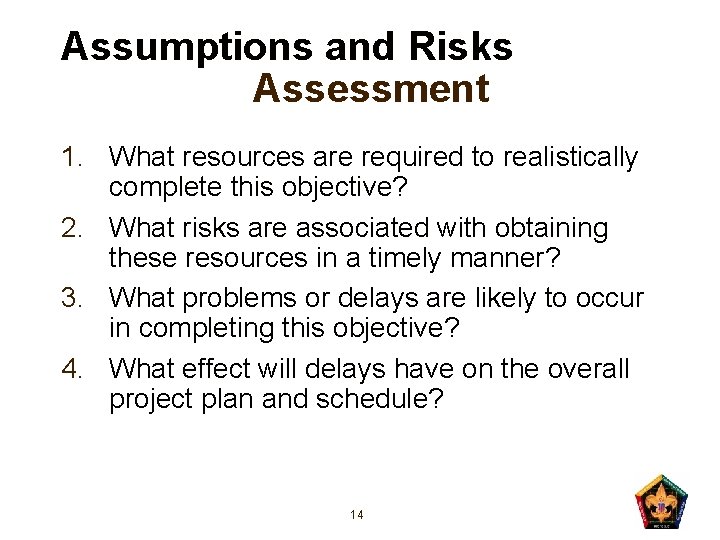 Assumptions and Risks Assessment 1. What resources are required to realistically complete this objective?