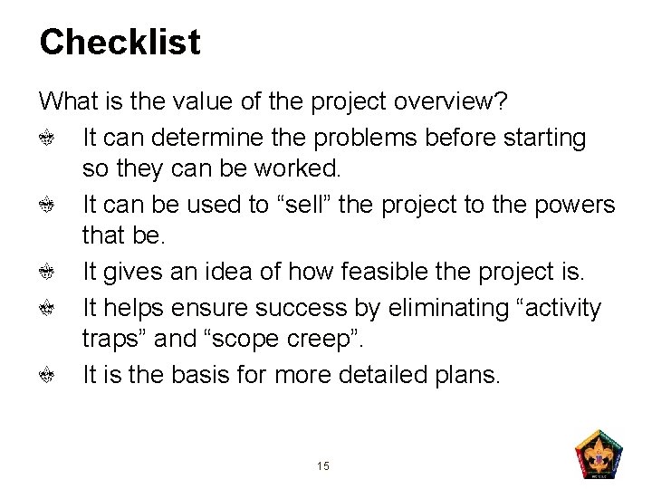 Checklist What is the value of the project overview? It can determine the problems