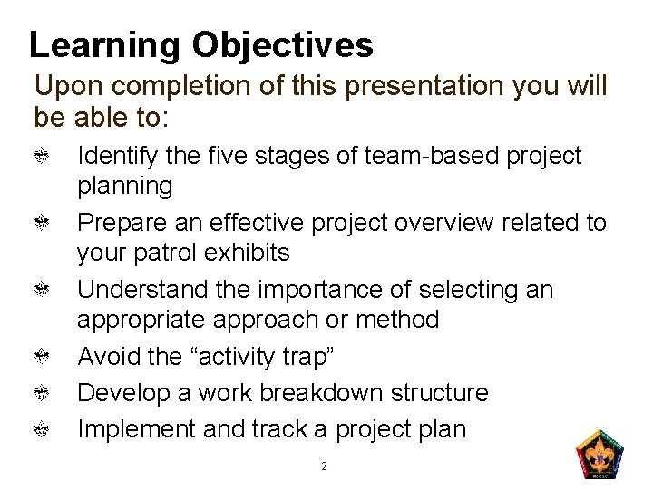 Learning Objectives Upon completion of this presentation you will be able to: Identify the