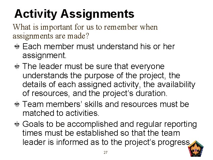 Activity Assignments What is important for us to remember when assignments are made? Each