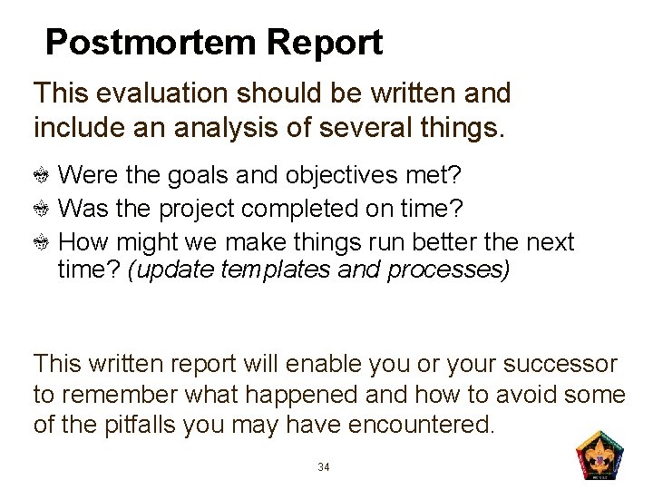 Postmortem Report This evaluation should be written and include an analysis of several things.