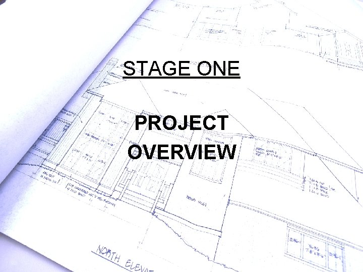 STAGE ONE PROJECT OVERVIEW 