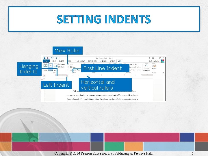 SETTING INDENTS View Ruler Hanging Indents First Line Indent Left Indent Horizontal and vertical