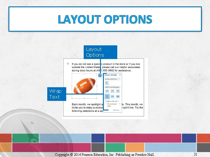 LAYOUT OPTIONS Layout Options Wrap Text Copyright © 2014 Pearson Education, Inc. Publishing as