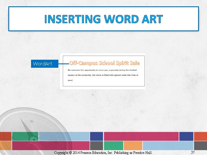 INSERTING WORD ART Word. Art Copyright © 2014 Pearson Education, Inc. Publishing as Prentice