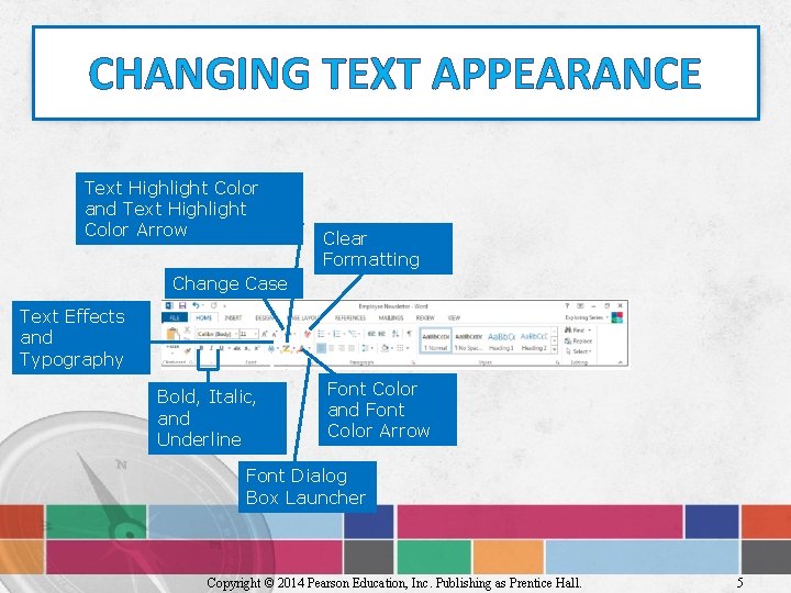 CHANGING TEXT APPEARANCE Text Highlight Color and Text Highlight Color Arrow Clear Formatting Change