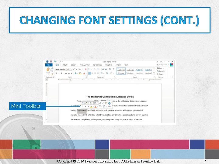 CHANGING FONT SETTINGS (CONT. ) Mini Toolbar Copyright © 2014 Pearson Education, Inc. Publishing