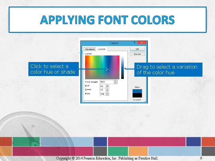 APPLYING FONT COLORS Click to select a color hue or shade Drag to select