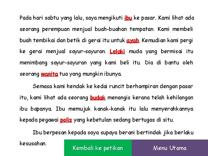 Pada hari sabtu yang lalu, saya mengikuti ibu ke pasar. Kami lihat ada seorang