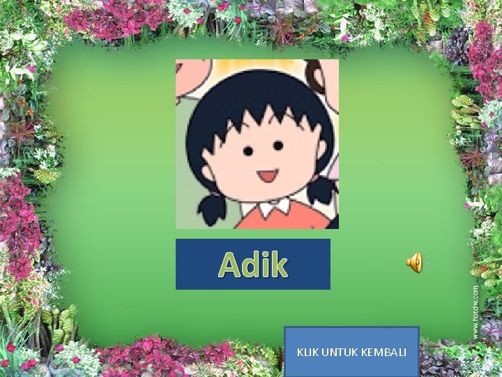 Adik KLIK UNTUK KEMBALI 