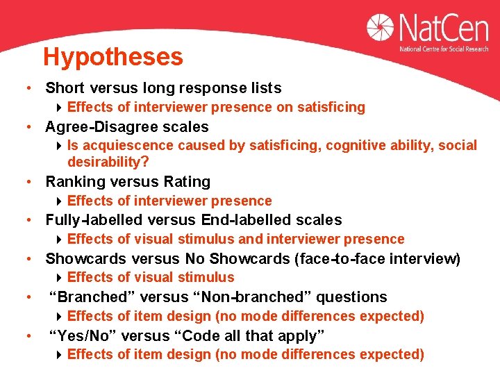 Hypotheses • Short versus long response lists 4 Effects of interviewer presence on satisficing Hypotheses • Short versus long response lists 4 Effects of interviewer presence on satisficing