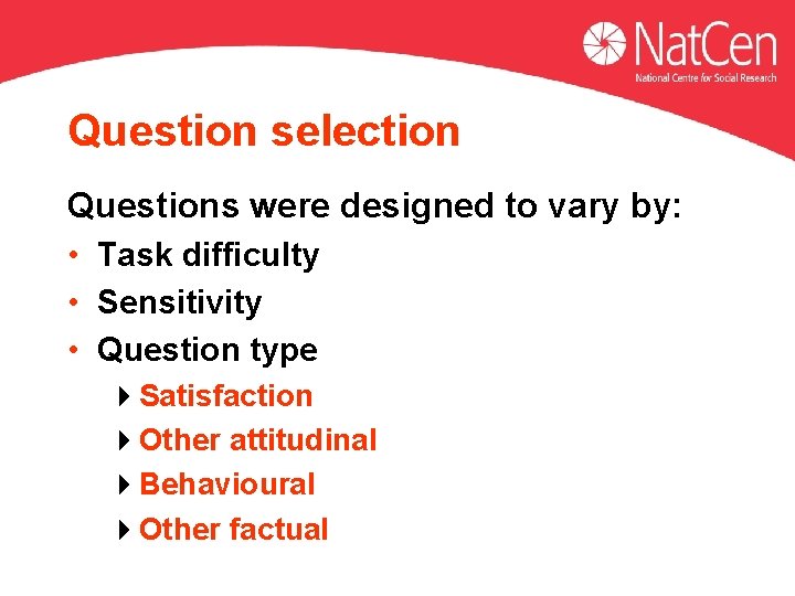 Question selection Questions were designed to vary by: • Task difficulty • Sensitivity • Question selection Questions were designed to vary by: • Task difficulty • Sensitivity •