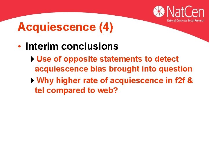 Acquiescence (4) • Interim conclusions 4 Use of opposite statements to detect acquiescence bias Acquiescence (4) • Interim conclusions 4 Use of opposite statements to detect acquiescence bias