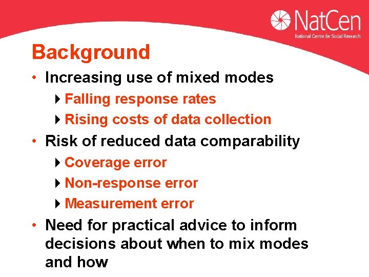 Background • Increasing use of mixed modes 4 Falling response rates 4 Rising costs Background • Increasing use of mixed modes 4 Falling response rates 4 Rising costs