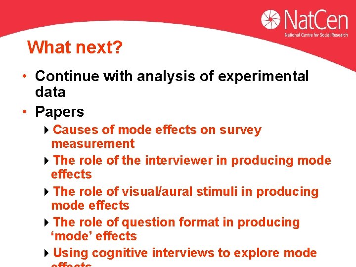 What next? • Continue with analysis of experimental data • Papers 4 Causes of What next? • Continue with analysis of experimental data • Papers 4 Causes of