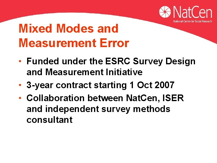 Mixed Modes and Measurement Error • Funded under the ESRC Survey Design and Measurement Mixed Modes and Measurement Error • Funded under the ESRC Survey Design and Measurement