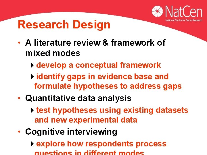 Research Design • A literature review & framework of mixed modes 4 develop a Research Design • A literature review & framework of mixed modes 4 develop a