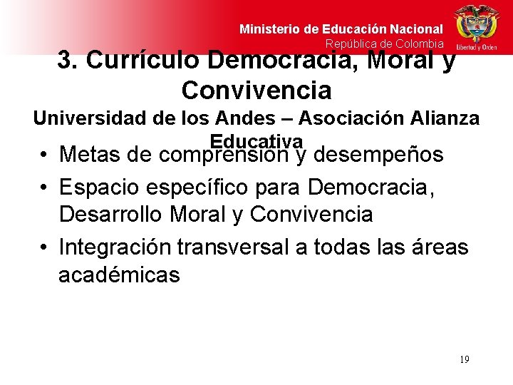 Ministerio de Educación Nacional República de Colombia 3. Currículo Democracia, Moral y Convivencia Universidad