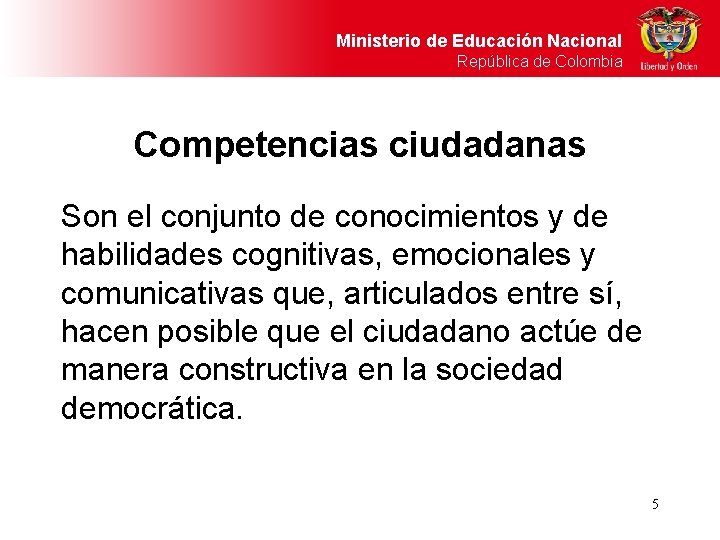Ministerio de Educación Nacional República de Colombia Competencias ciudadanas Son el conjunto de conocimientos