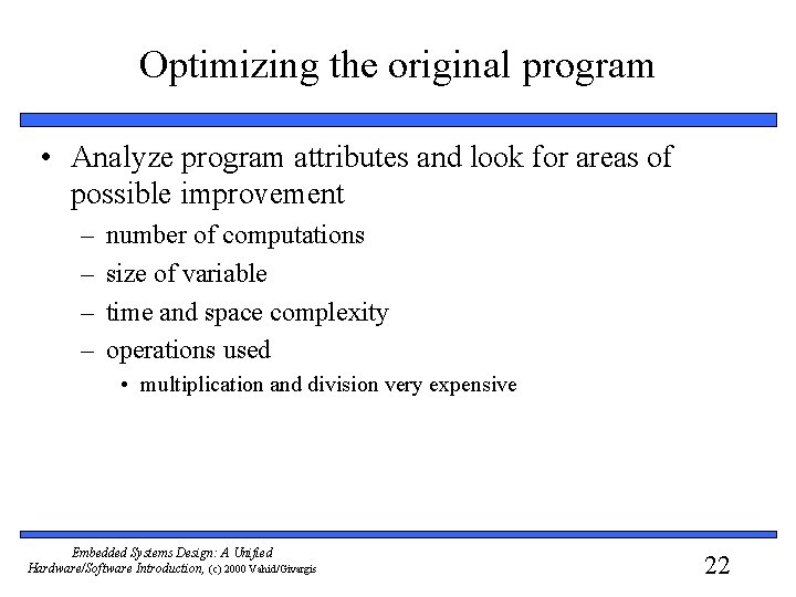 Optimizing the original program • Analyze program attributes and look for areas of possible