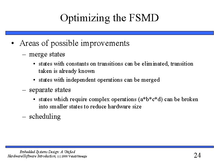 Optimizing the FSMD • Areas of possible improvements – merge states • states with