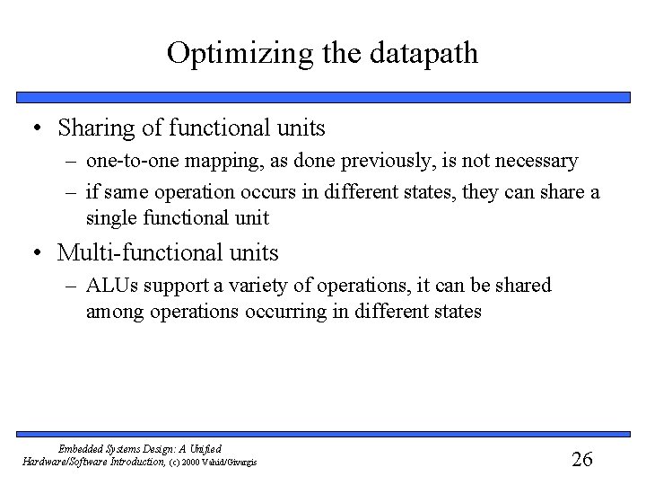 Optimizing the datapath • Sharing of functional units – one-to-one mapping, as done previously,