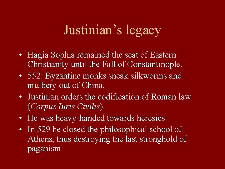 Justinian’s legacy • Hagia Sophia remained the seat of Eastern Christianity until the Fall