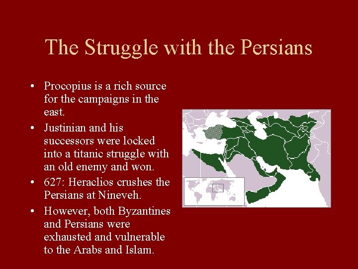 The Struggle with the Persians • Procopius is a rich source for the campaigns The Struggle with the Persians • Procopius is a rich source for the campaigns