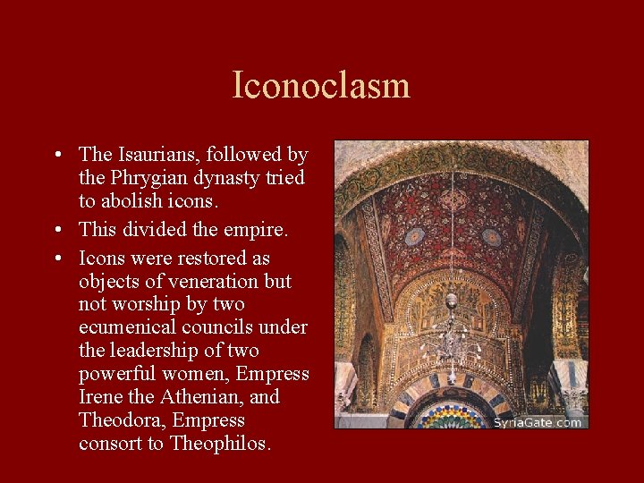 Iconoclasm • The Isaurians, followed by the Phrygian dynasty tried to abolish icons. •