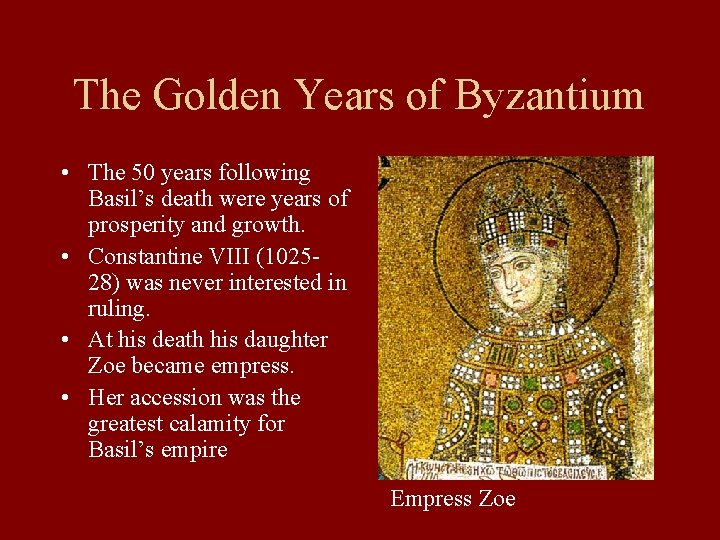 The Golden Years of Byzantium • The 50 years following Basil’s death were years