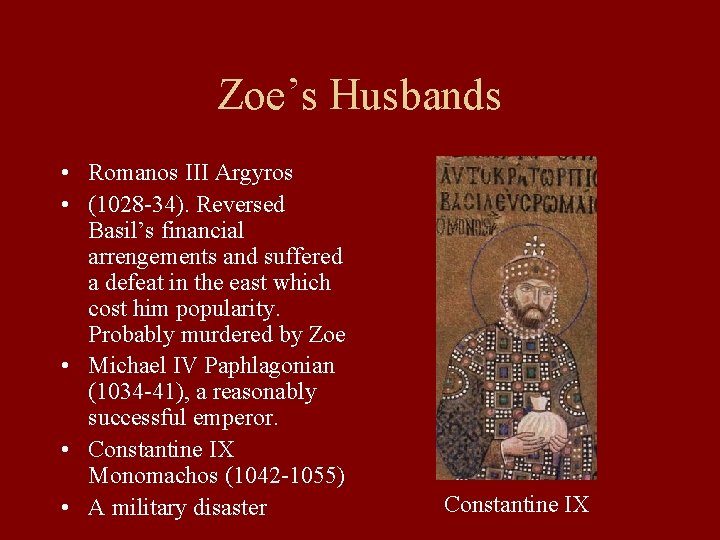 Zoe’s Husbands • Romanos III Argyros • (1028 -34). Reversed Basil’s financial arrengements and