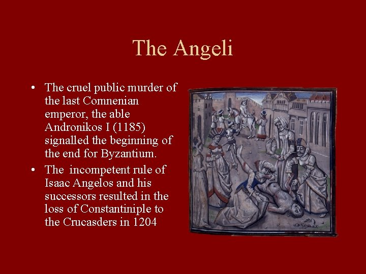 The Angeli • The cruel public murder of the last Comnenian emperor, the able