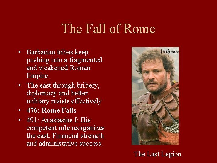 The Fall of Rome • Barbarian tribes keep pushing into a fragmented and weakened The Fall of Rome • Barbarian tribes keep pushing into a fragmented and weakened
