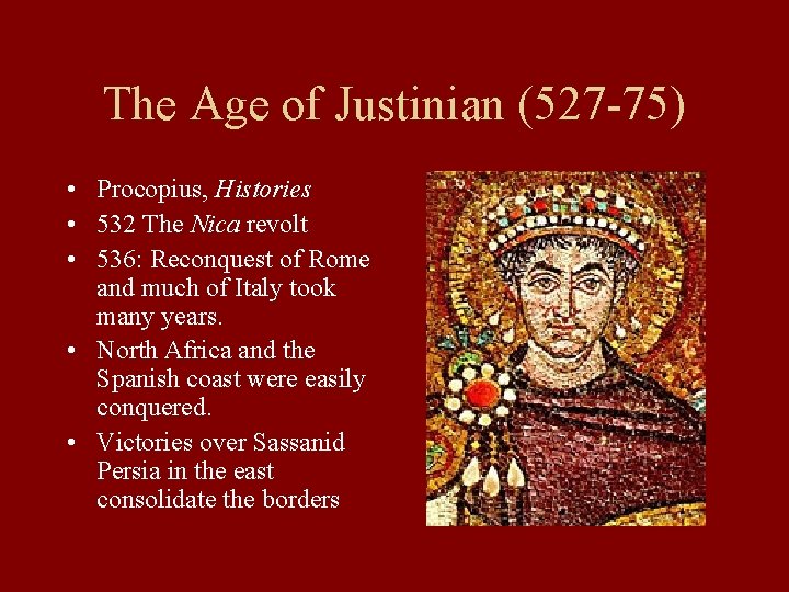 The Age of Justinian (527 -75) • Procopius, Histories • 532 The Nica revolt The Age of Justinian (527 -75) • Procopius, Histories • 532 The Nica revolt