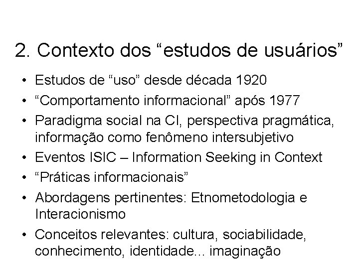 2. Contexto dos “estudos de usuários” • Estudos de “uso” desde década 1920 •