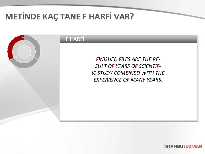 METİNDE KAÇ TANE F HARFİ VAR? F HARFİ FINISHED FILES ARE THE RESULT OF