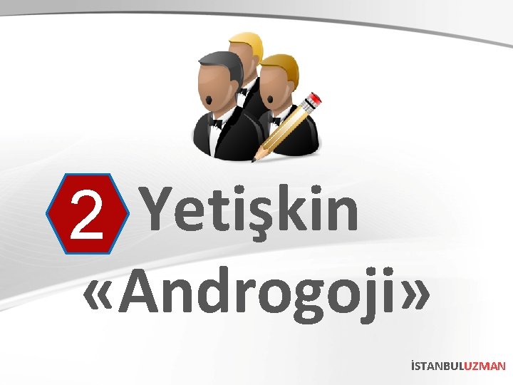 2 Yetişkin «Androgoji» İSTANBULUZMAN 