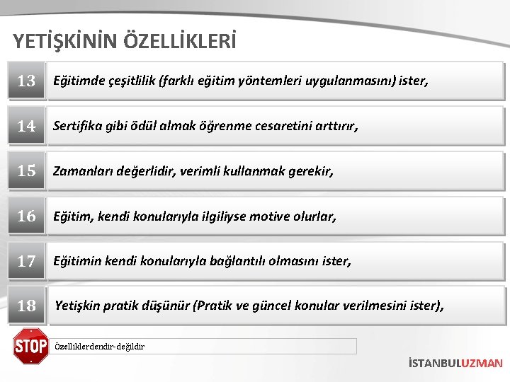 YETİŞKİNİN ÖZELLİKLERİ 13 Eğitimde çeşitlilik (farklı eğitim yöntemleri uygulanmasını) ister, 14 Sertifika gibi ödül