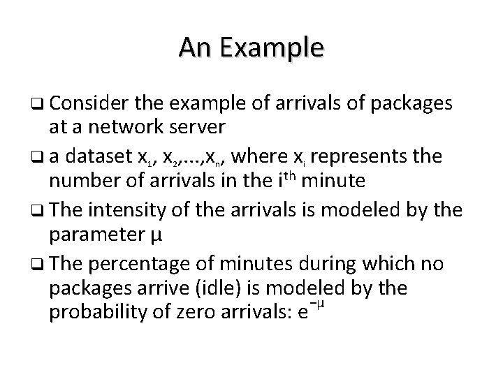 An Example q Consider the example of arrivals of packages at a network server