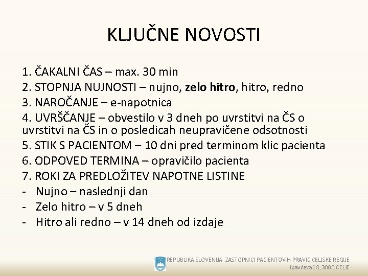 KLJUČNE NOVOSTI 1. ČAKALNI ČAS – max. 30 min 2. STOPNJA NUJNOSTI – nujno,