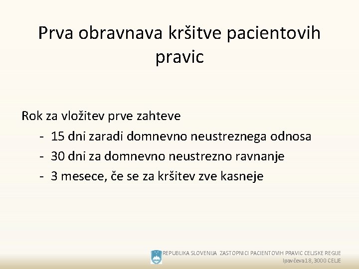 Prva obravnava kršitve pacientovih pravic Rok za vložitev prve zahteve - 15 dni zaradi