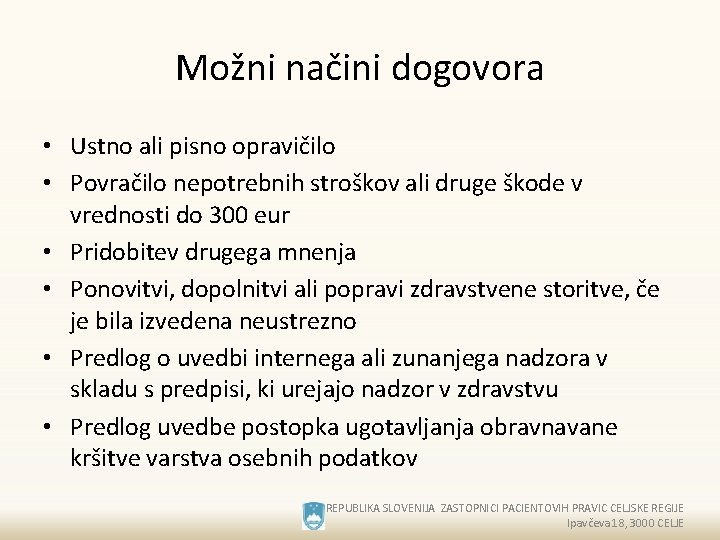 Možni načini dogovora • Ustno ali pisno opravičilo • Povračilo nepotrebnih stroškov ali druge